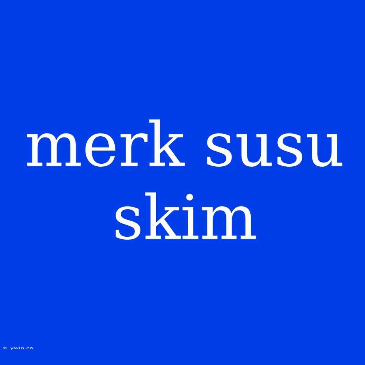 Merk Susu Skim