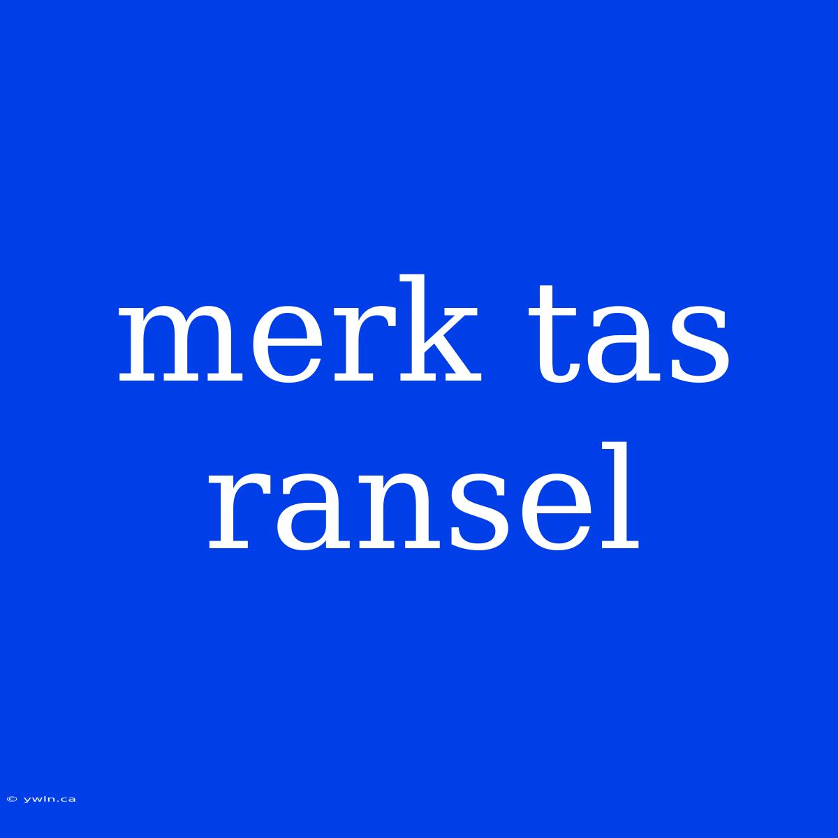 Merk Tas Ransel