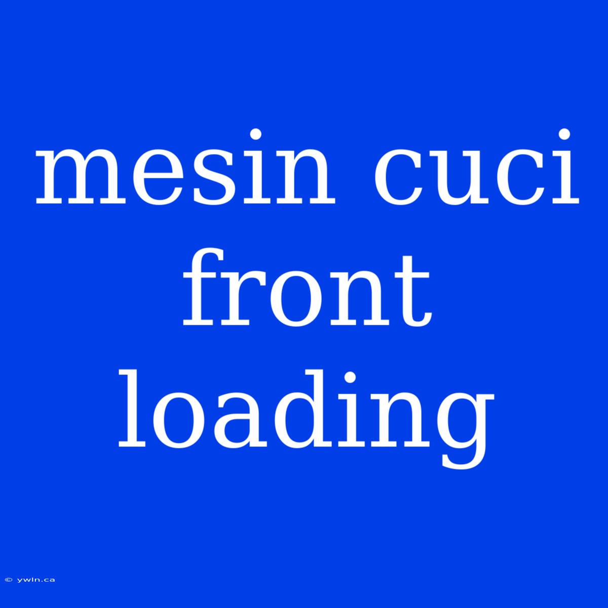 Mesin Cuci Front Loading