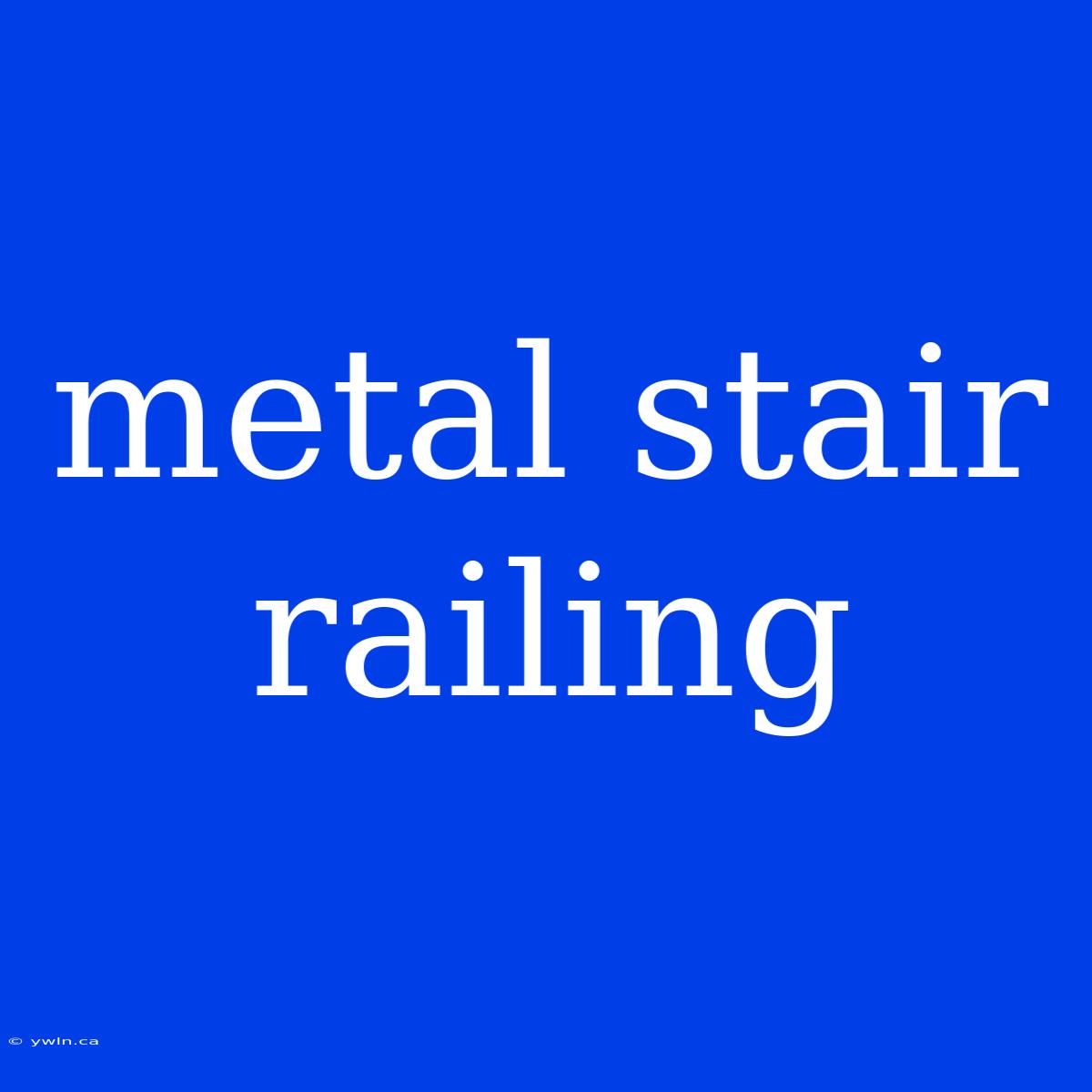 Metal Stair Railing