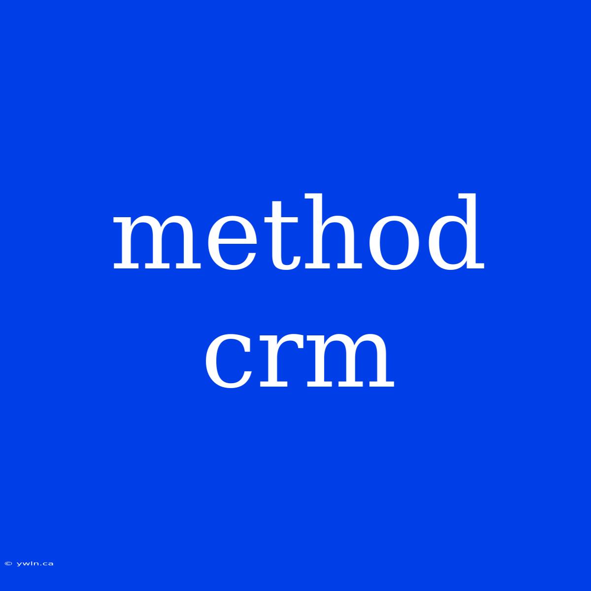 Method Crm