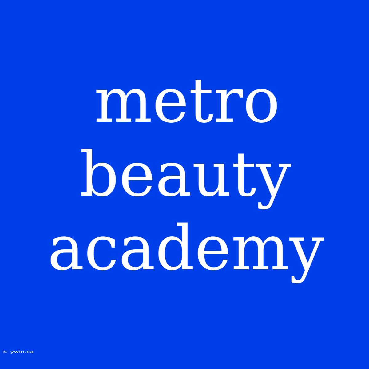 Metro Beauty Academy