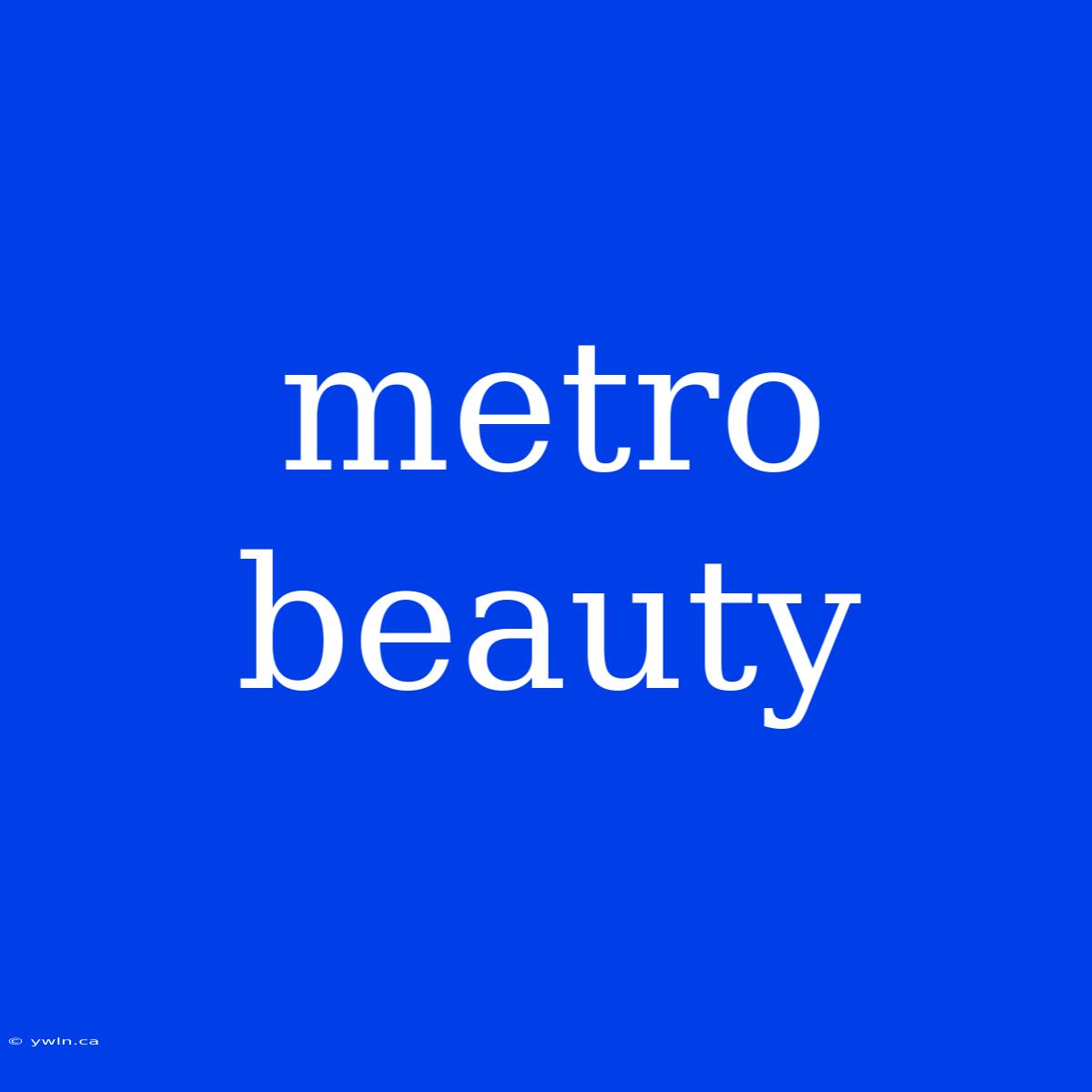 Metro Beauty