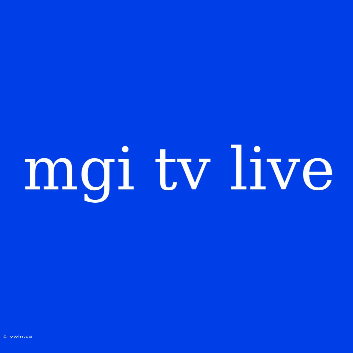 Mgi Tv Live