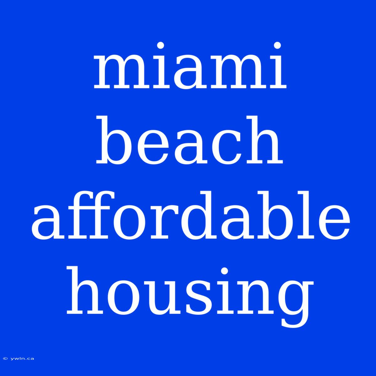 Miami Beach Affordable Housing