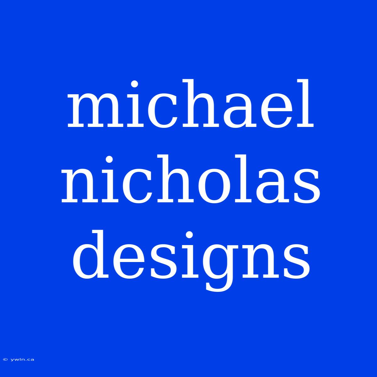 Michael Nicholas Designs