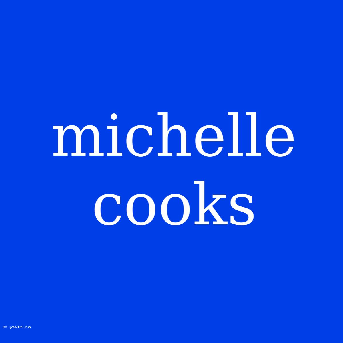 Michelle Cooks