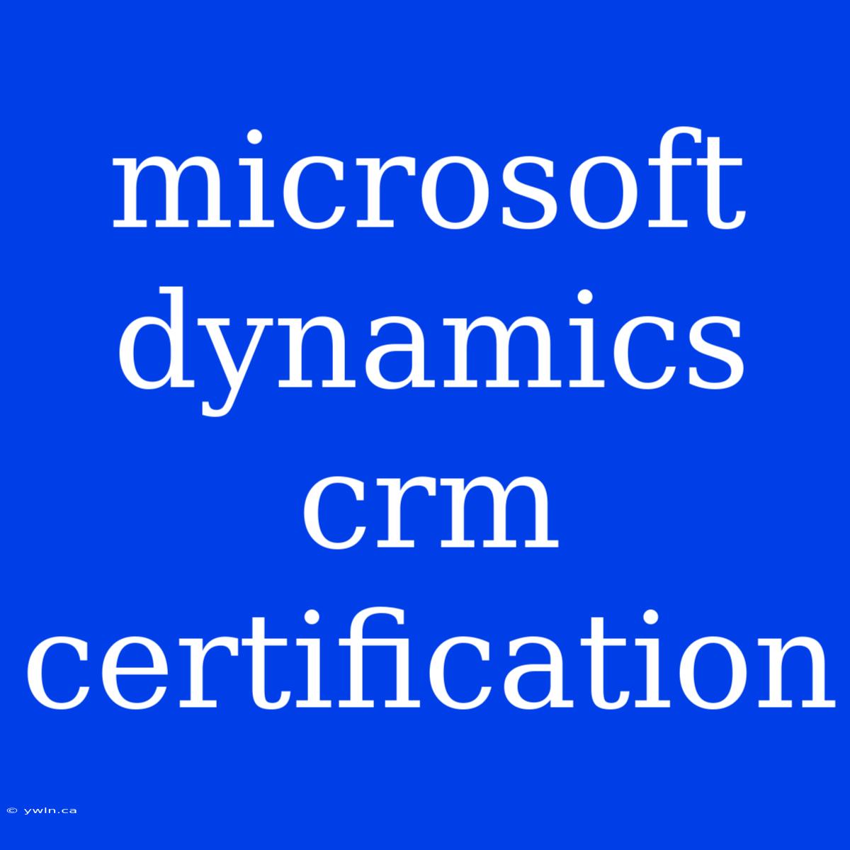 Microsoft Dynamics Crm Certification