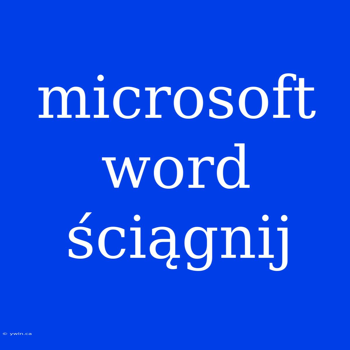 Microsoft Word Ściągnij