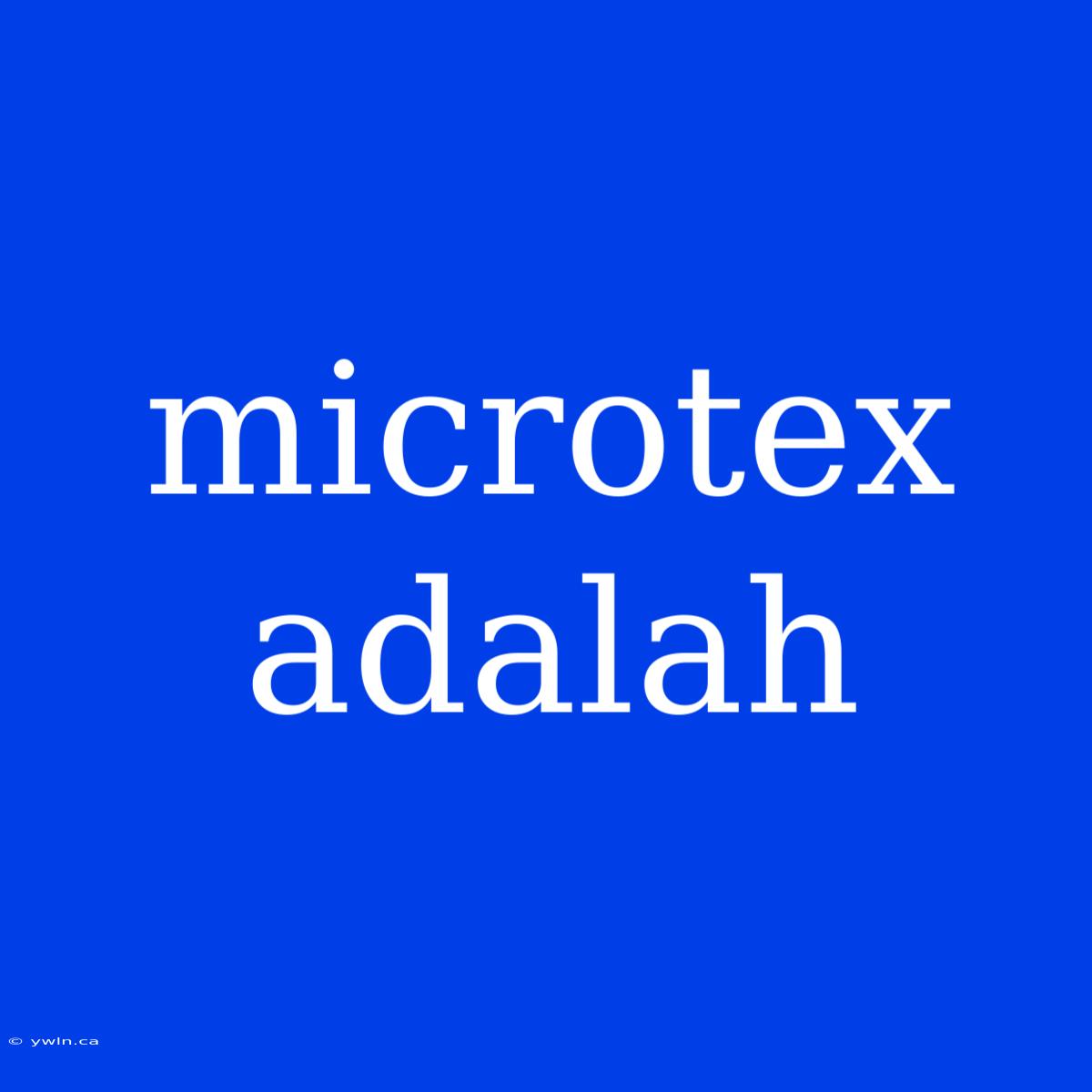 Microtex Adalah