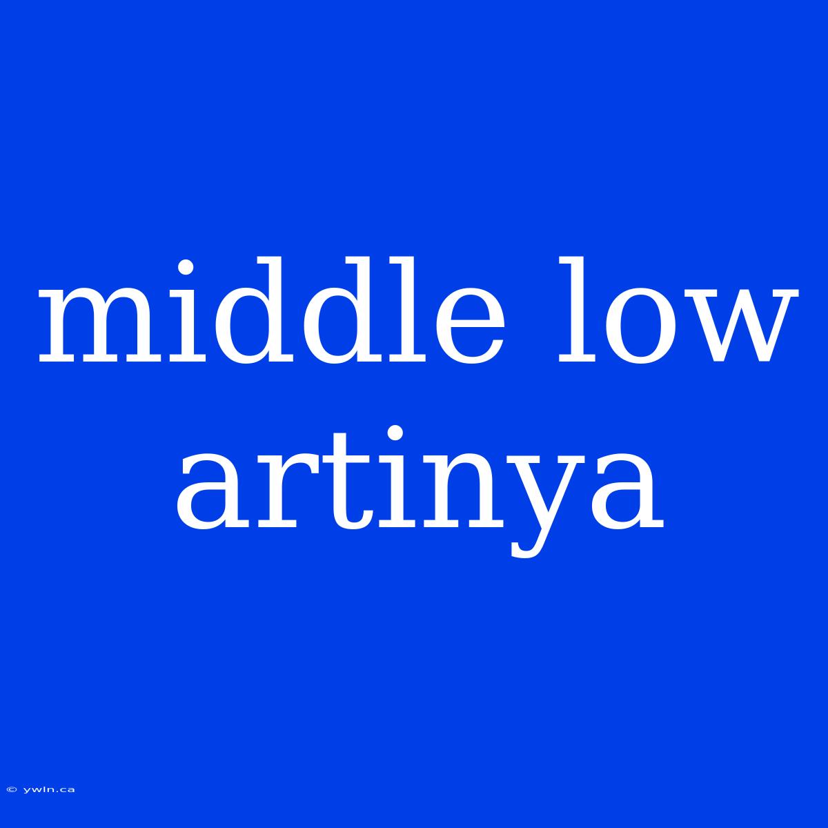 Middle Low Artinya