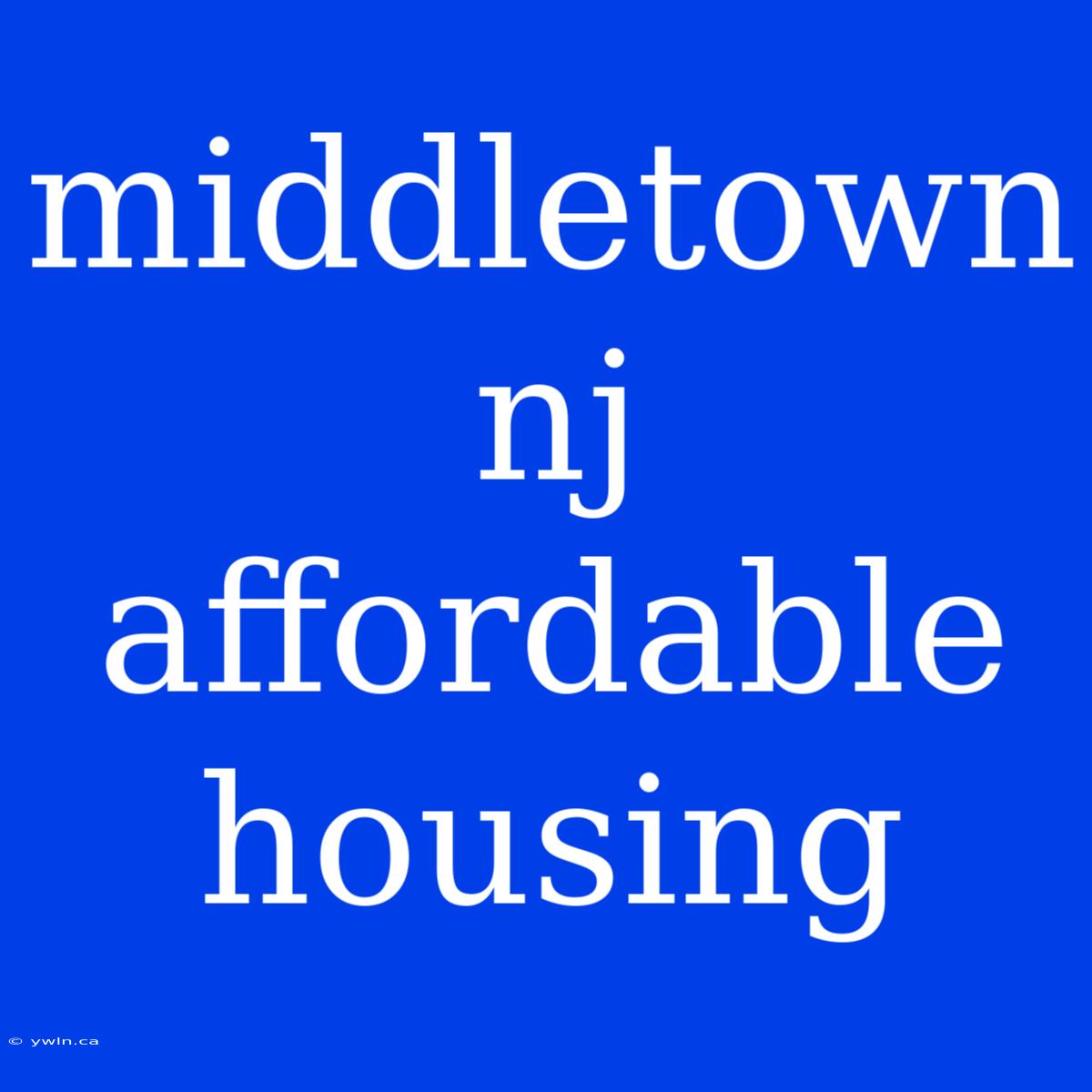 Middletown Nj Affordable Housing