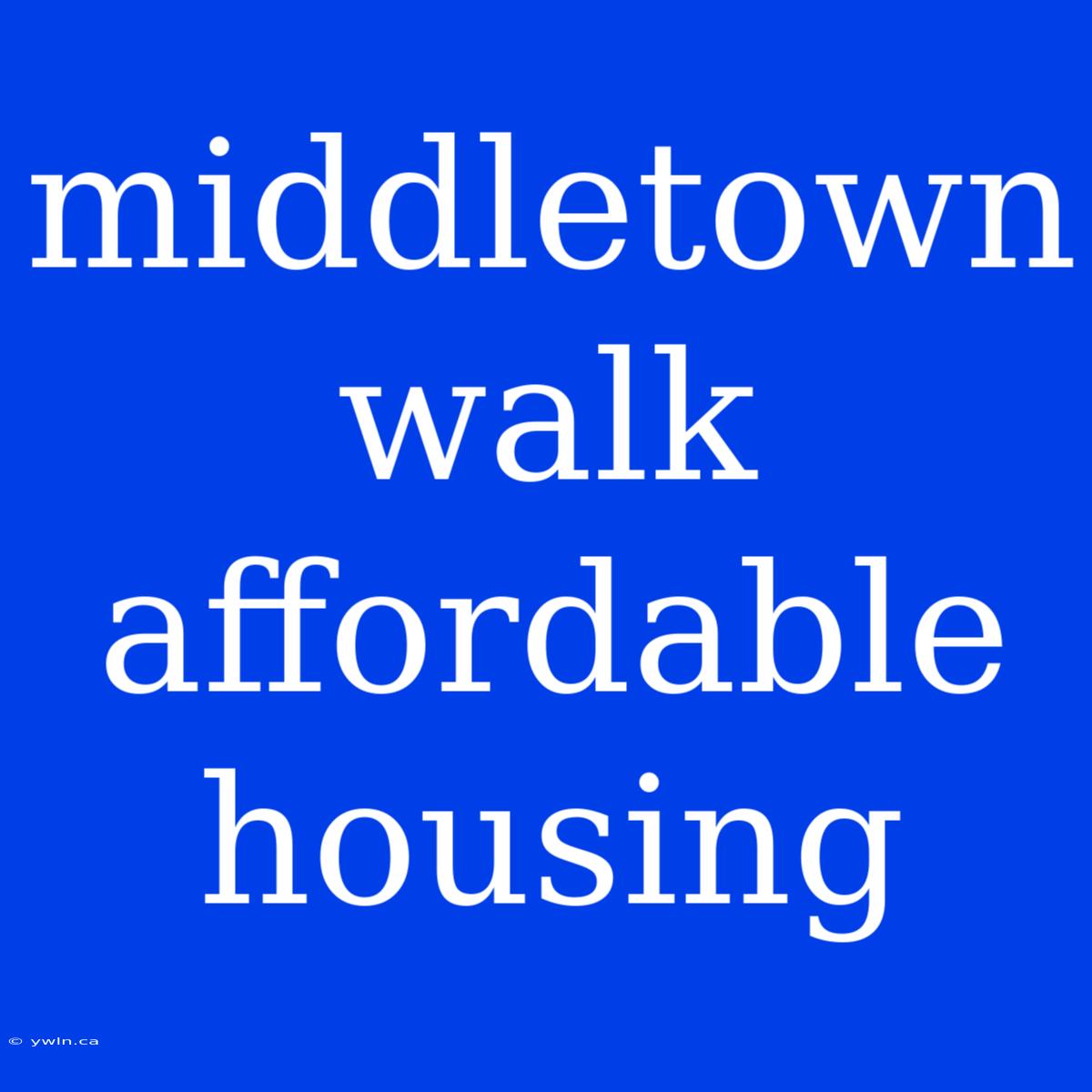 Middletown Walk Affordable Housing