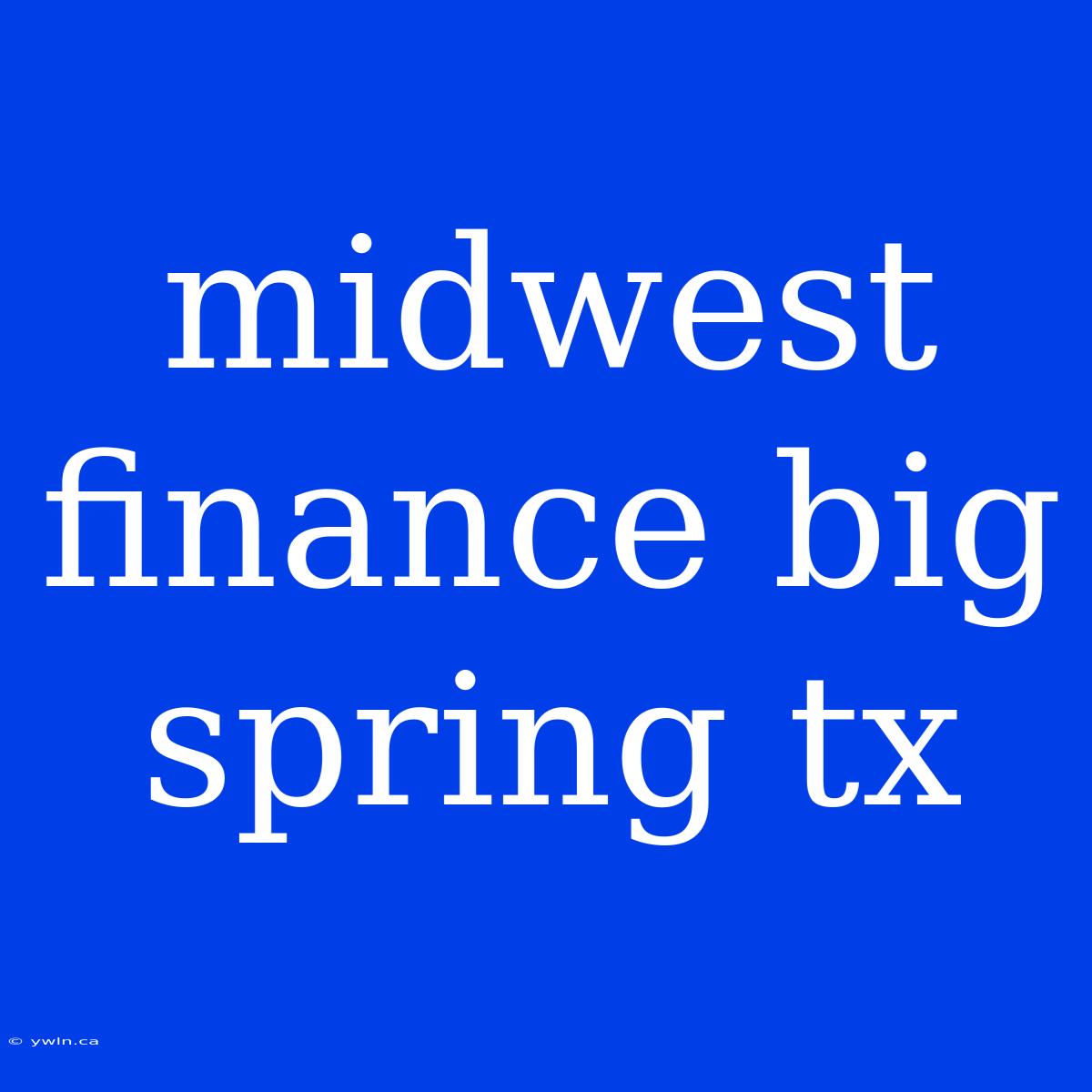 Midwest Finance Big Spring Tx