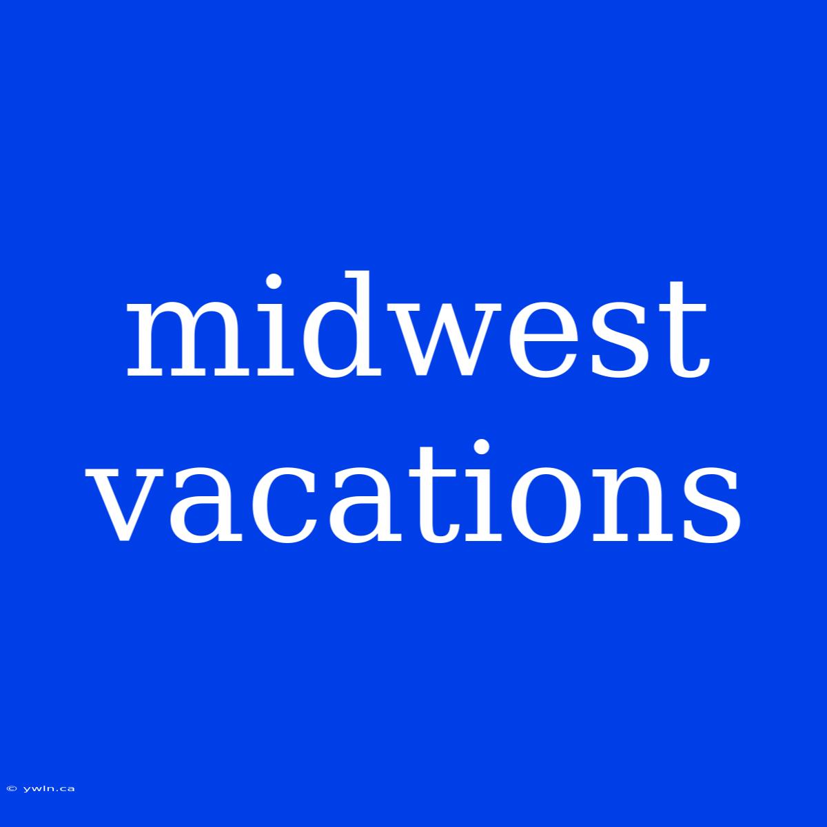 Midwest Vacations