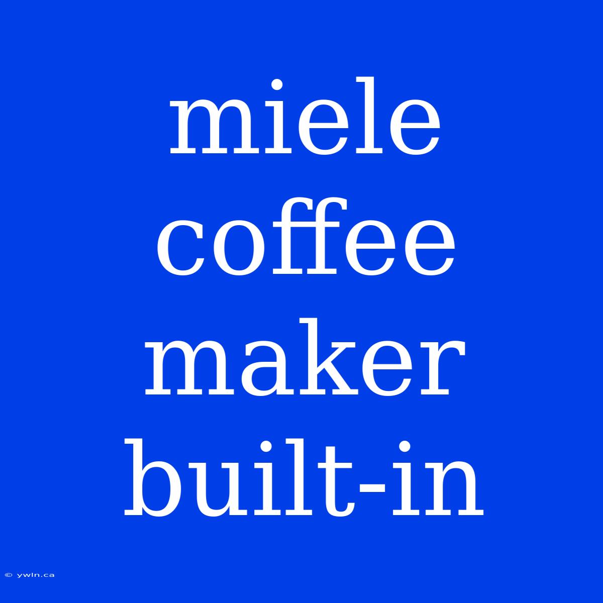 Miele Coffee Maker Built-in