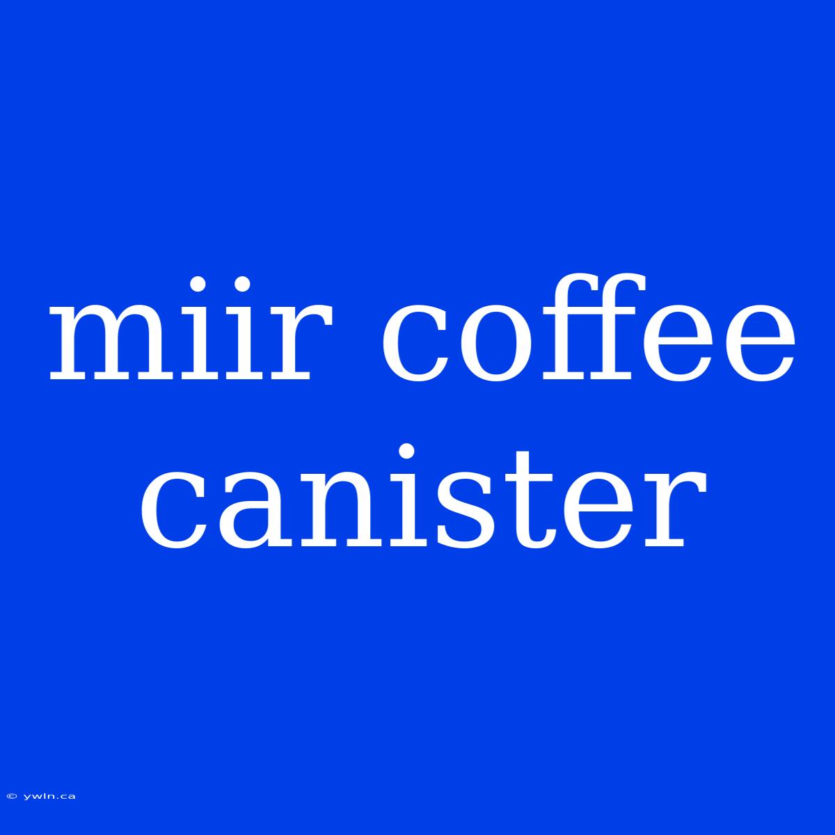 Miir Coffee Canister