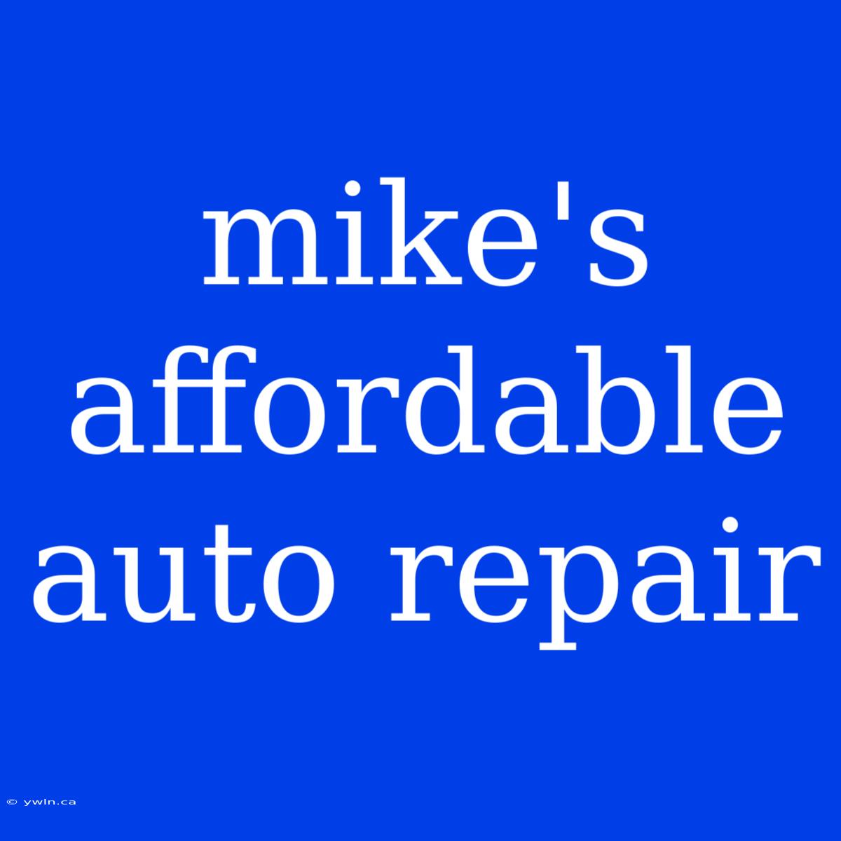 Mike's Affordable Auto Repair