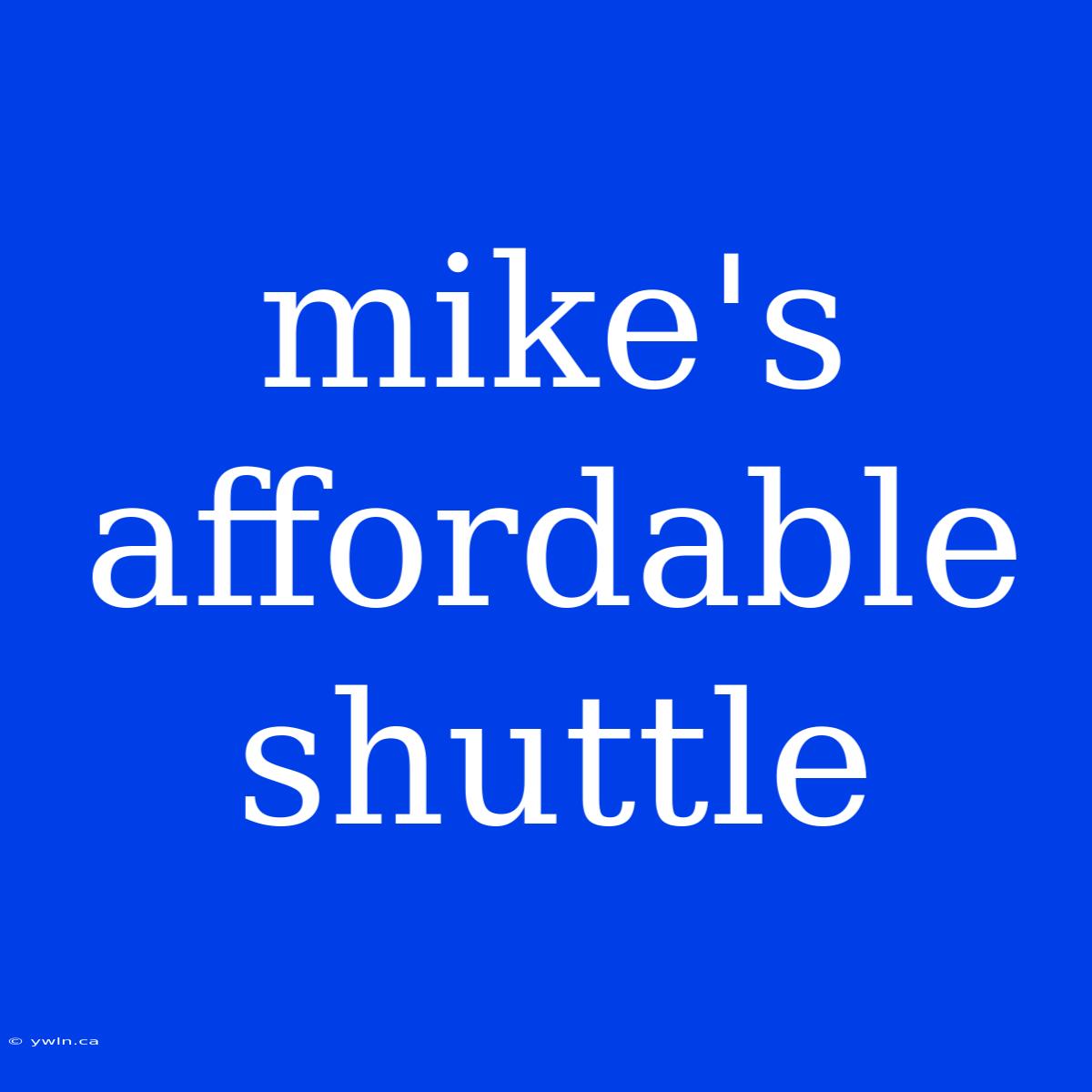 Mike's Affordable Shuttle