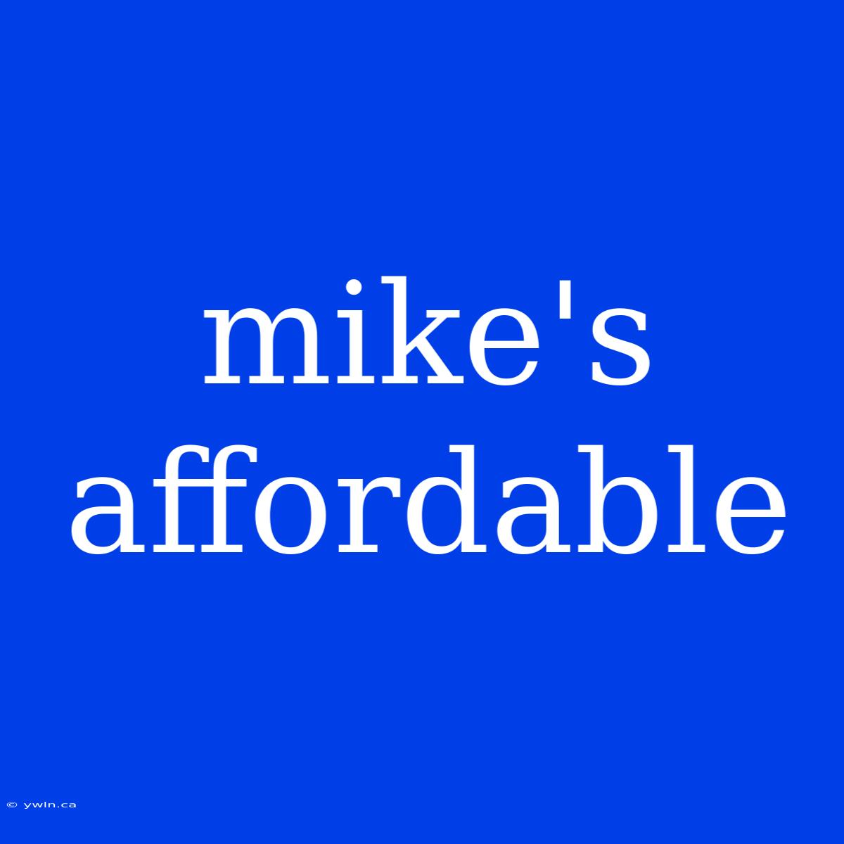 Mike's Affordable