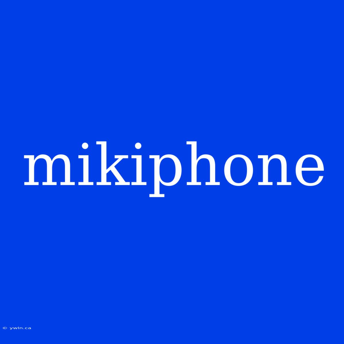 Mikiphone