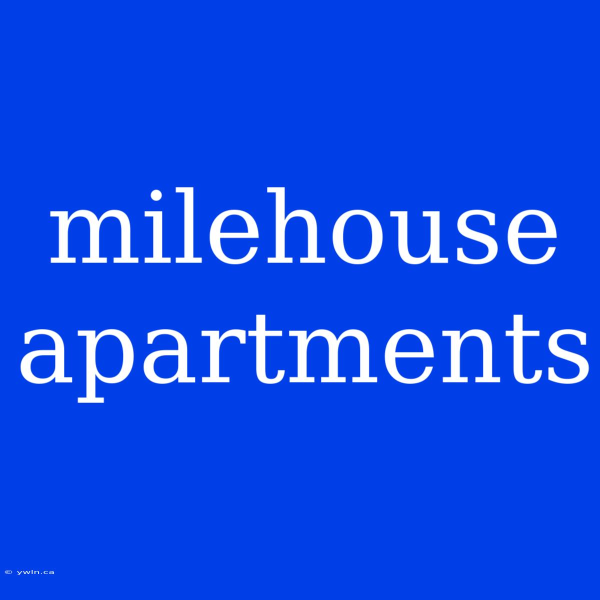 Milehouse Apartments