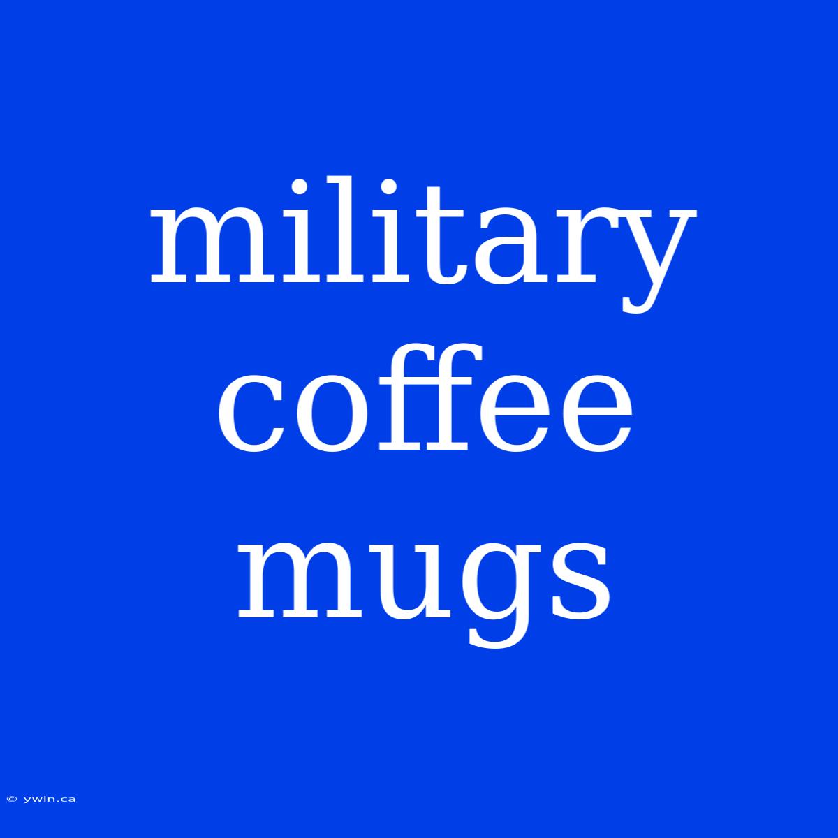 Military Coffee Mugs