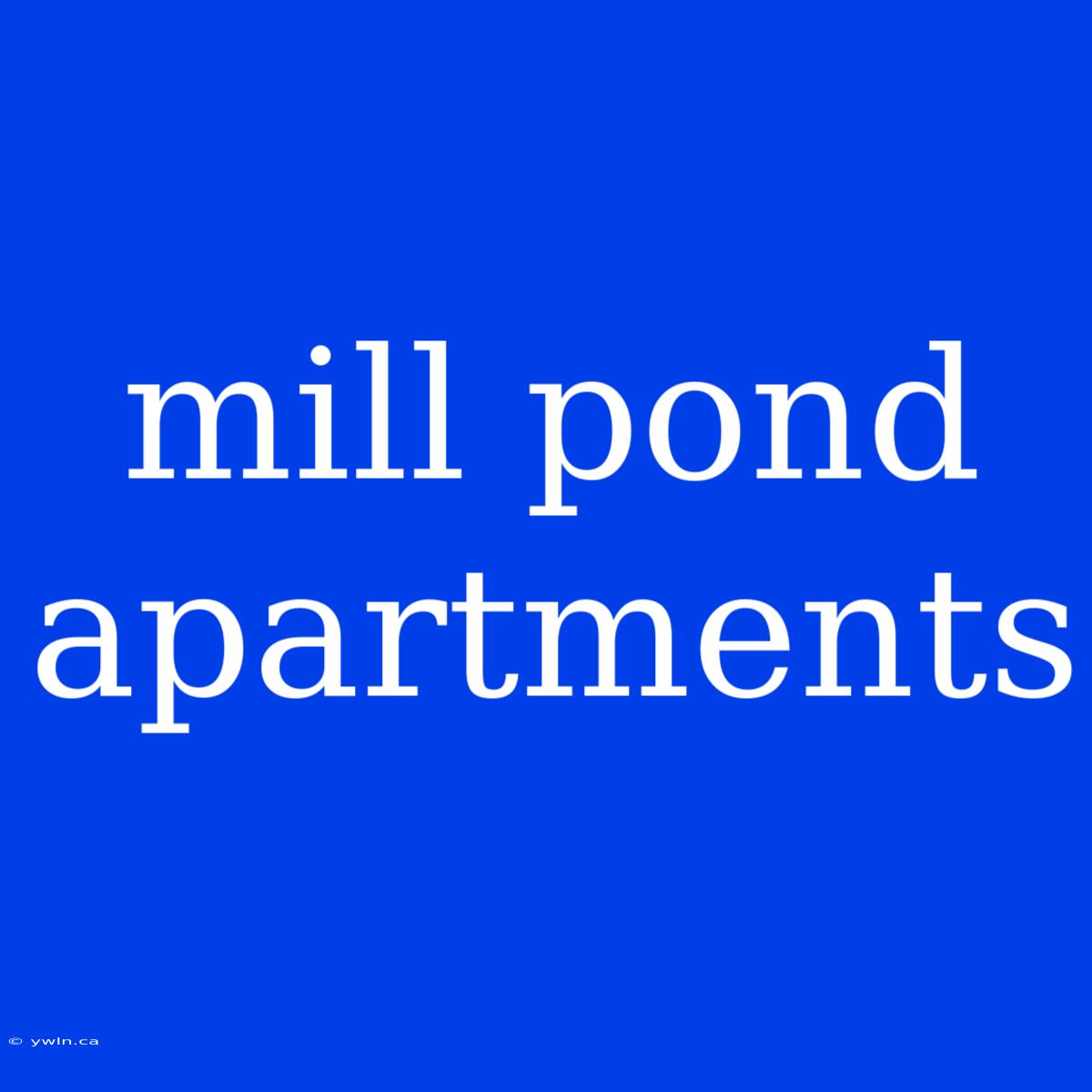 Mill Pond Apartments