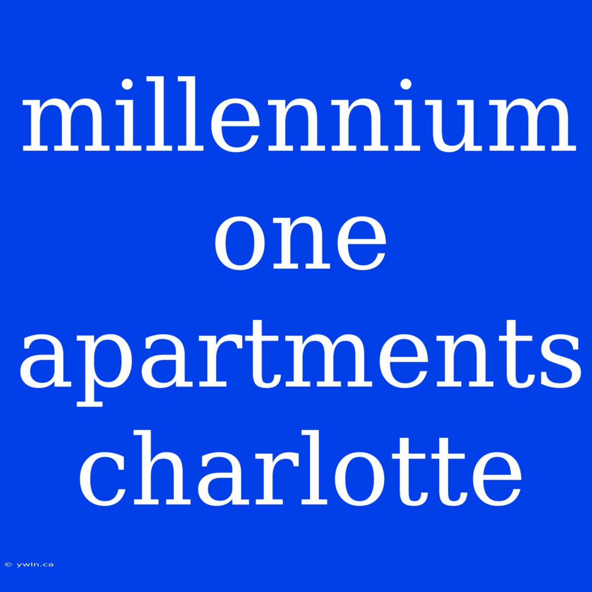 Millennium One Apartments Charlotte