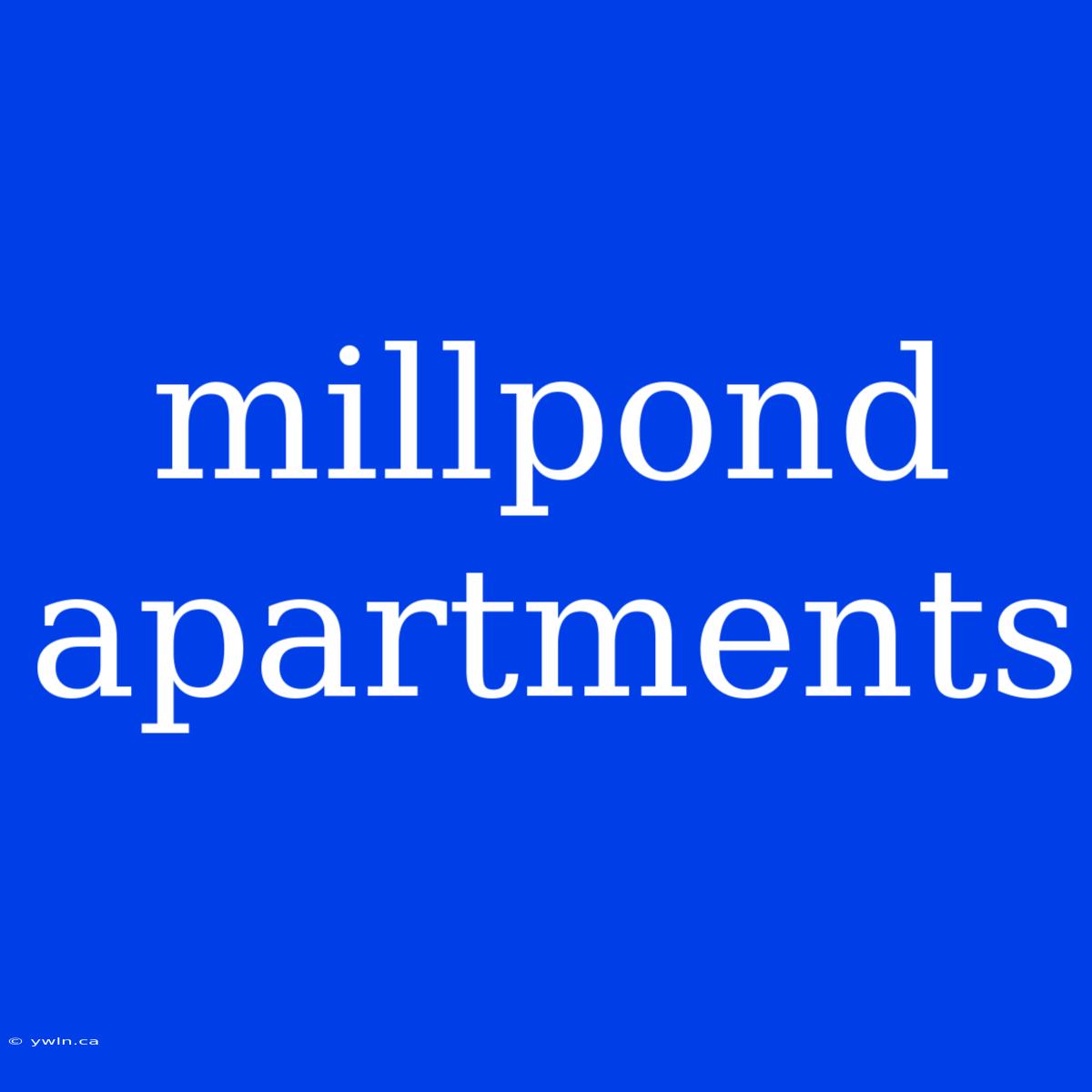 Millpond Apartments