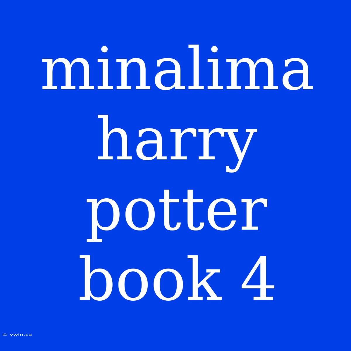 Minalima Harry Potter Book 4