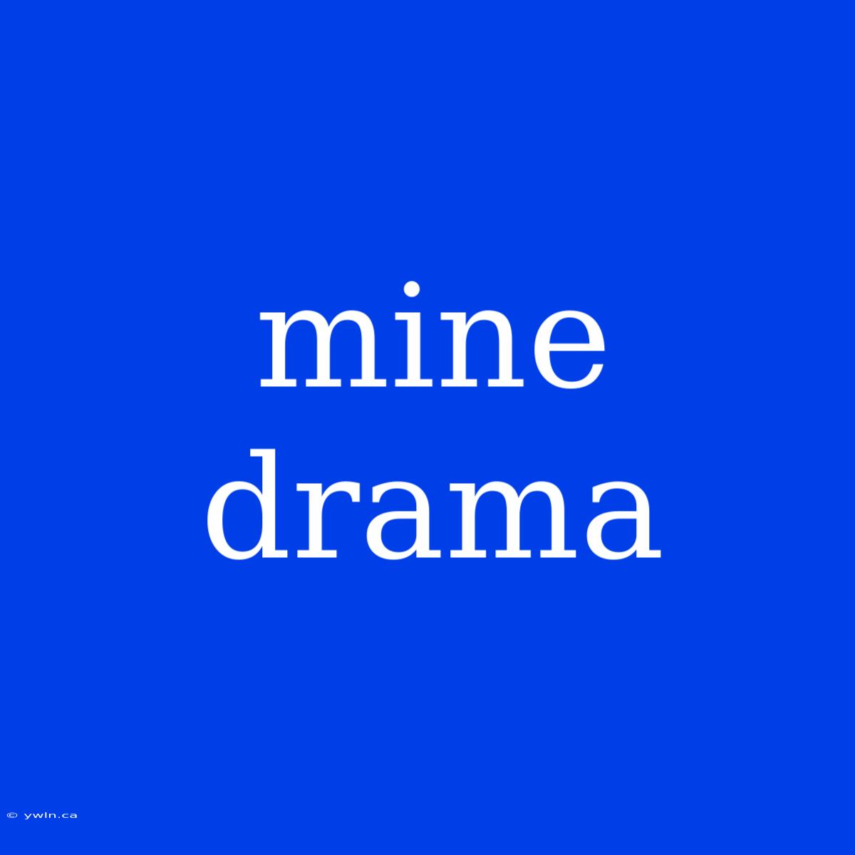 Mine Drama