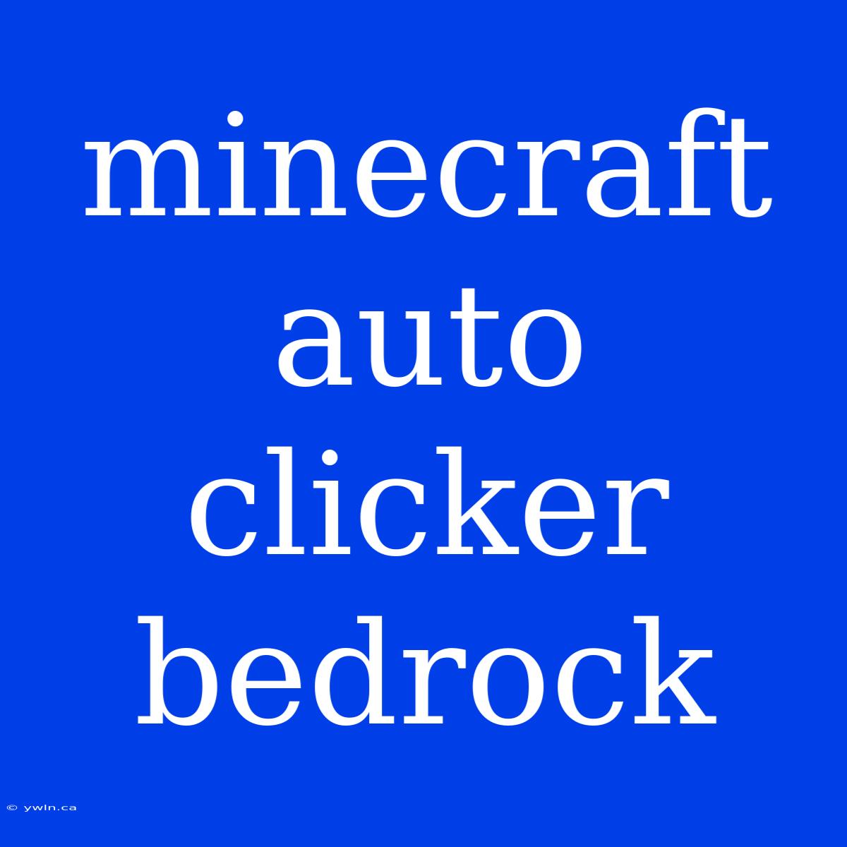 Minecraft Auto Clicker Bedrock