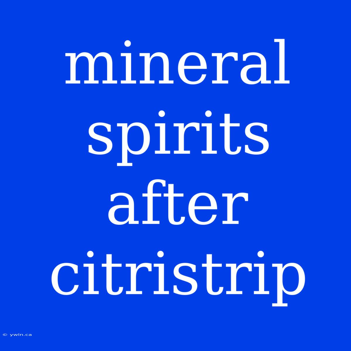 Mineral Spirits After Citristrip