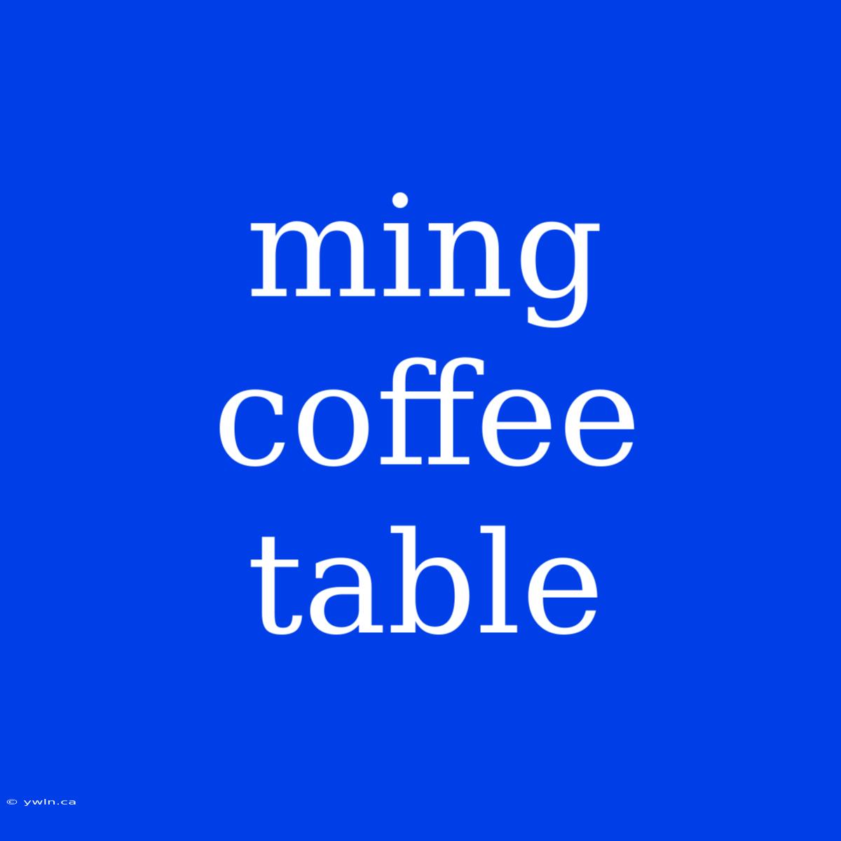 Ming Coffee Table