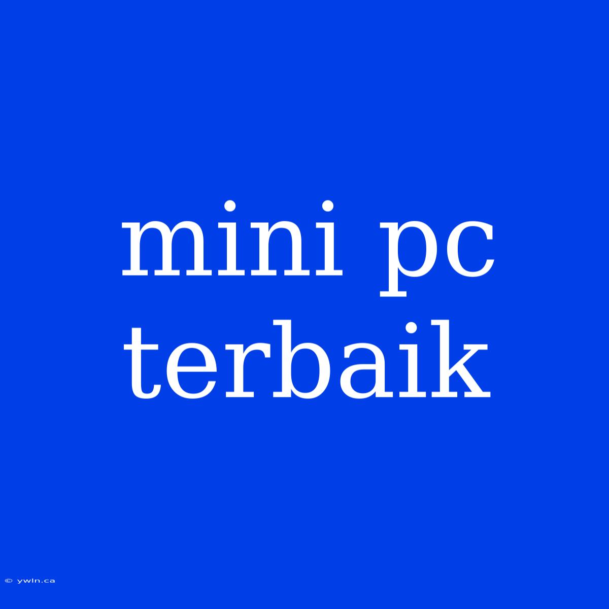 Mini Pc Terbaik