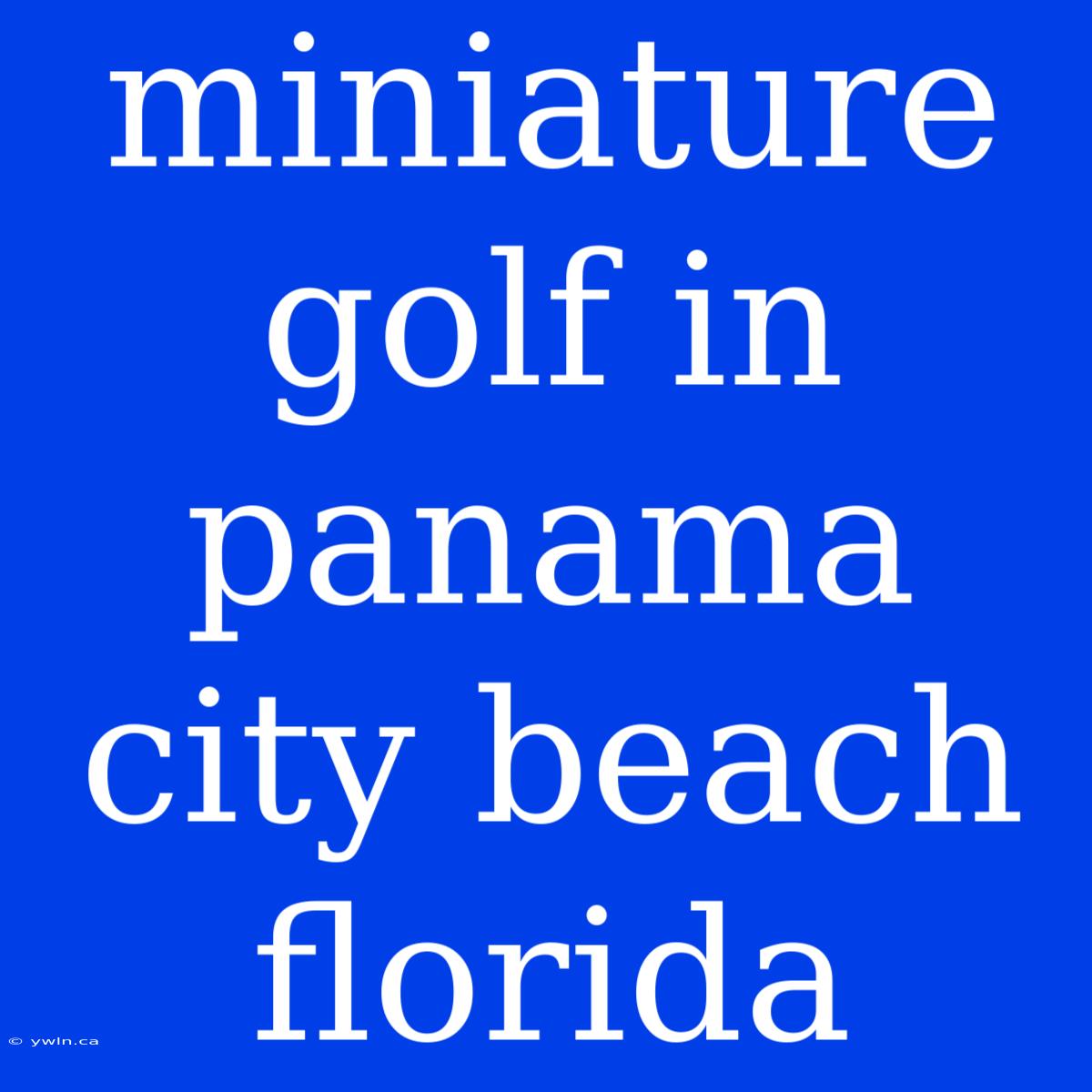 Miniature Golf In Panama City Beach Florida