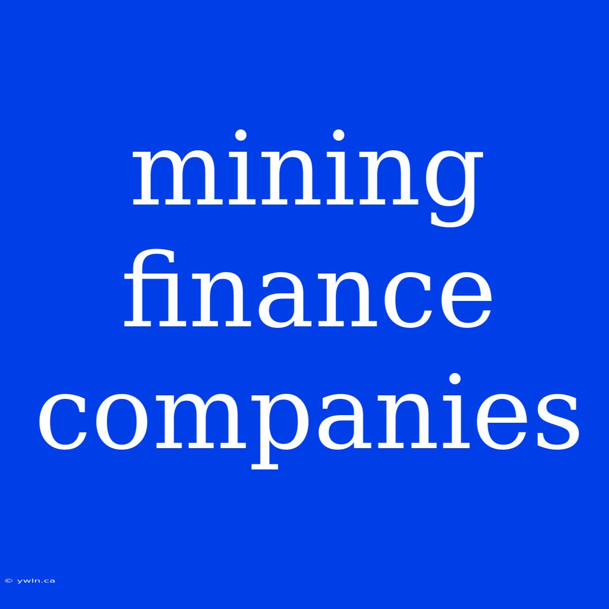 Mining Finance Companies