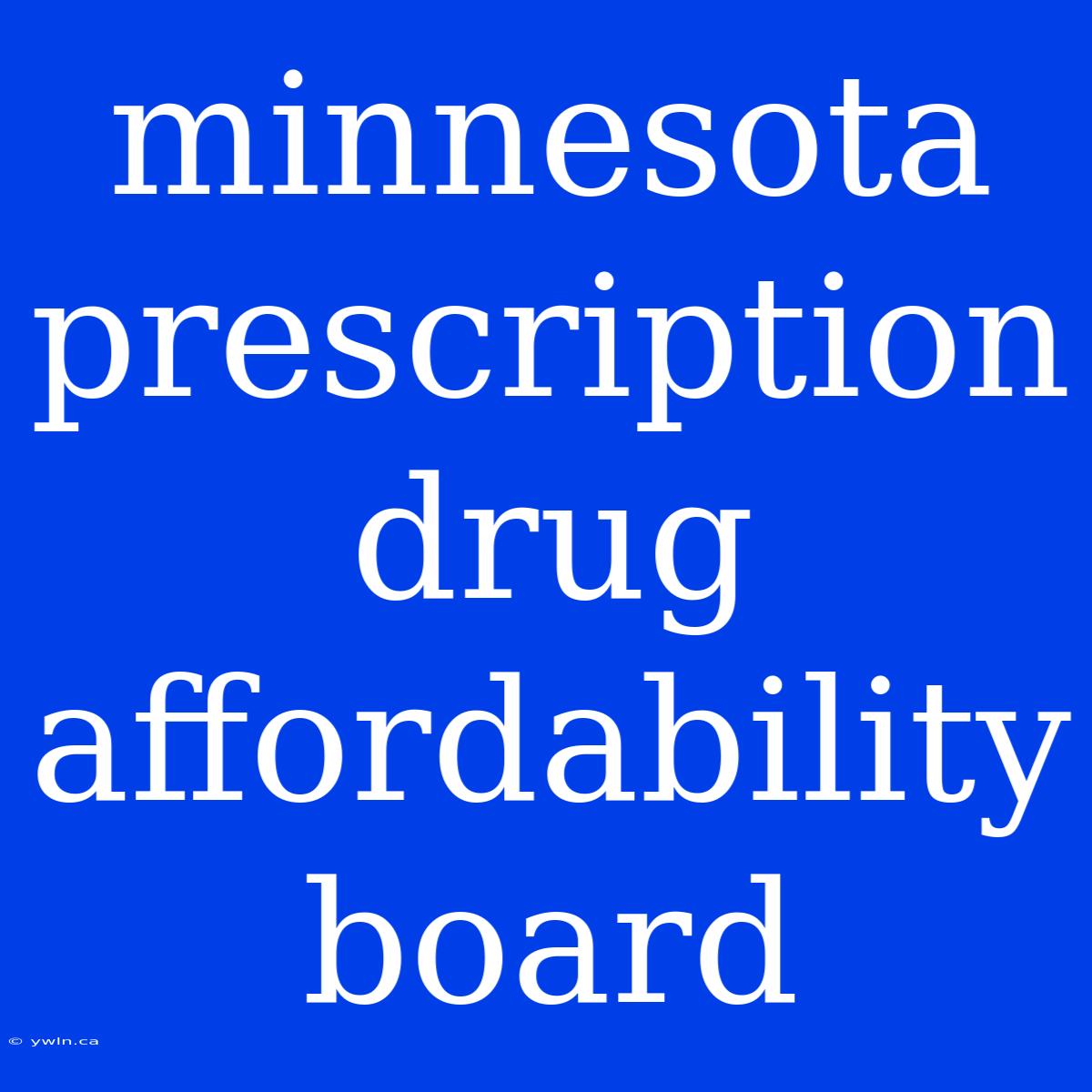 Minnesota Prescription Drug Affordability Board