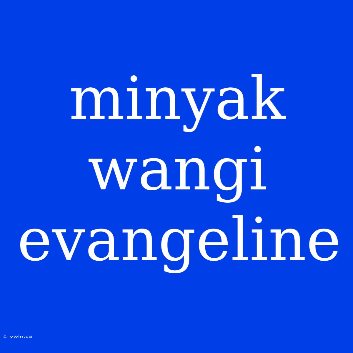 Minyak Wangi Evangeline