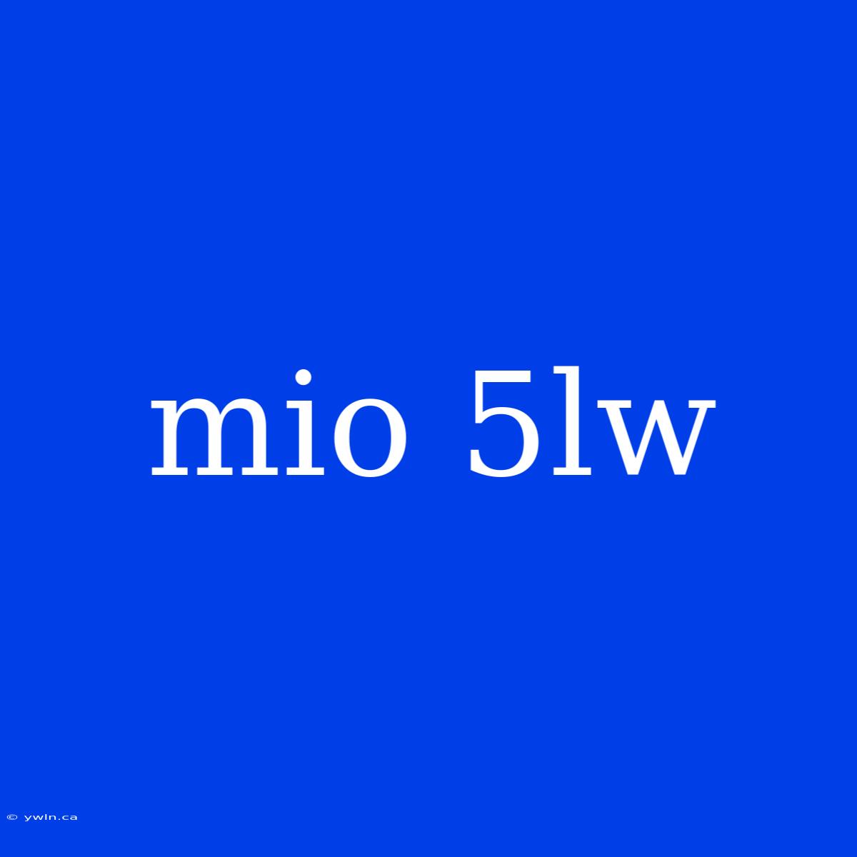 Mio 5lw