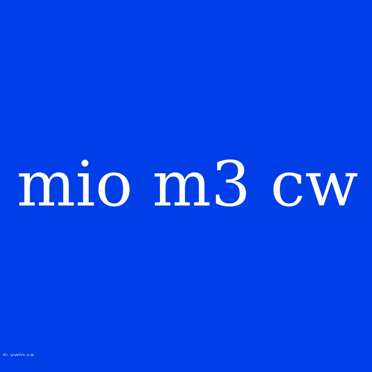 Mio M3 Cw