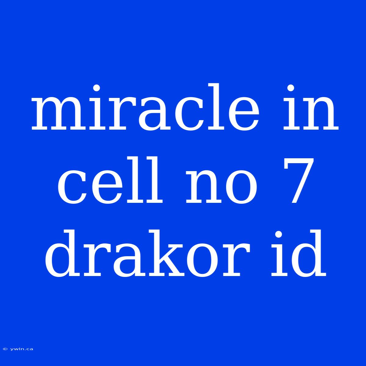 Miracle In Cell No 7 Drakor Id