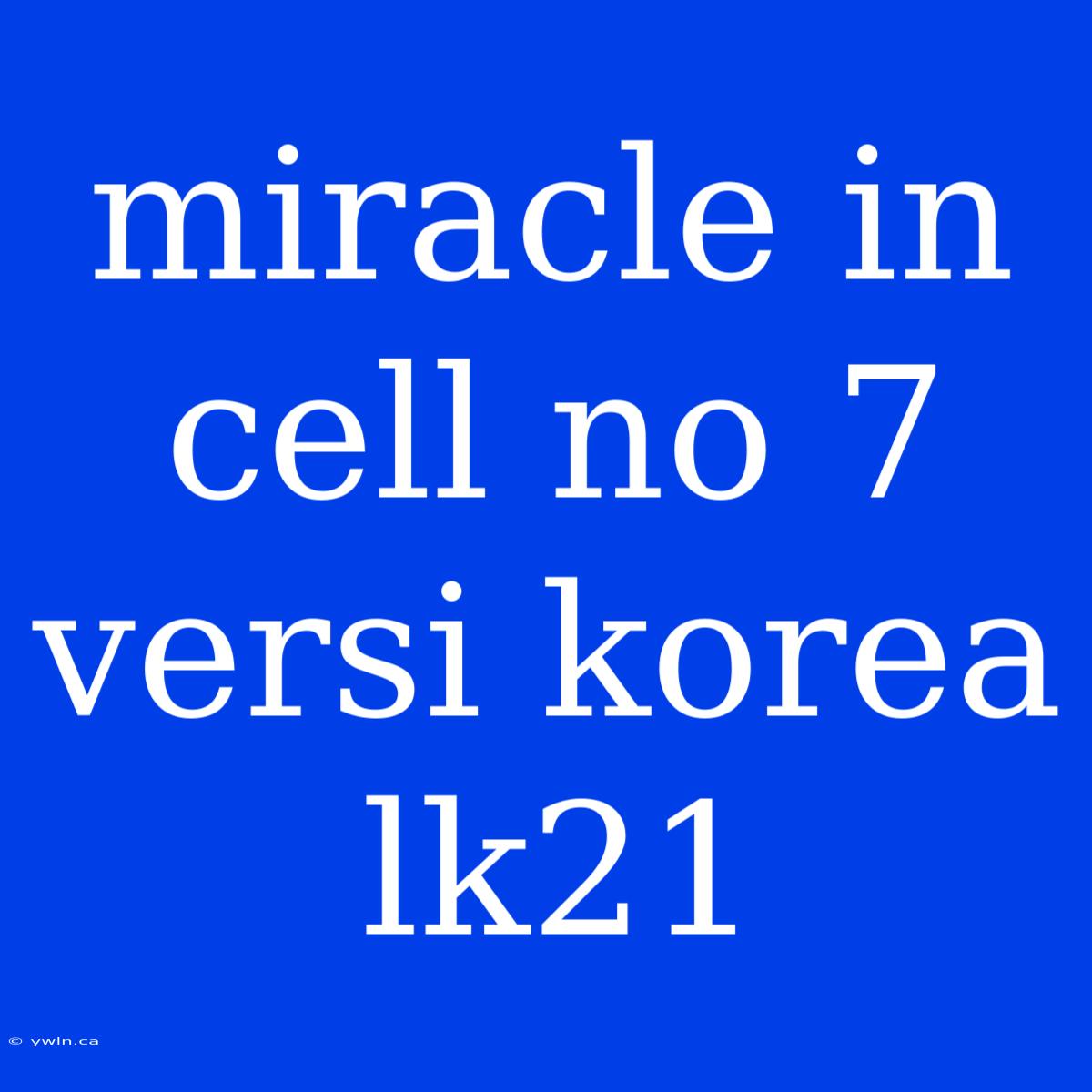 Miracle In Cell No 7 Versi Korea Lk21