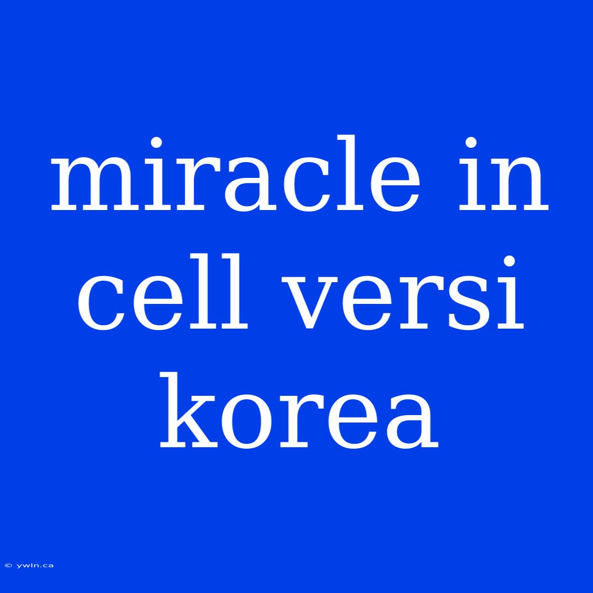 Miracle In Cell Versi Korea