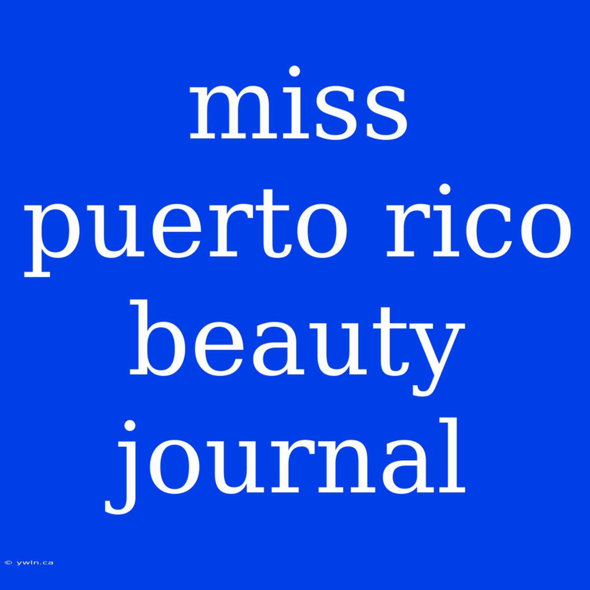 Miss Puerto Rico Beauty Journal