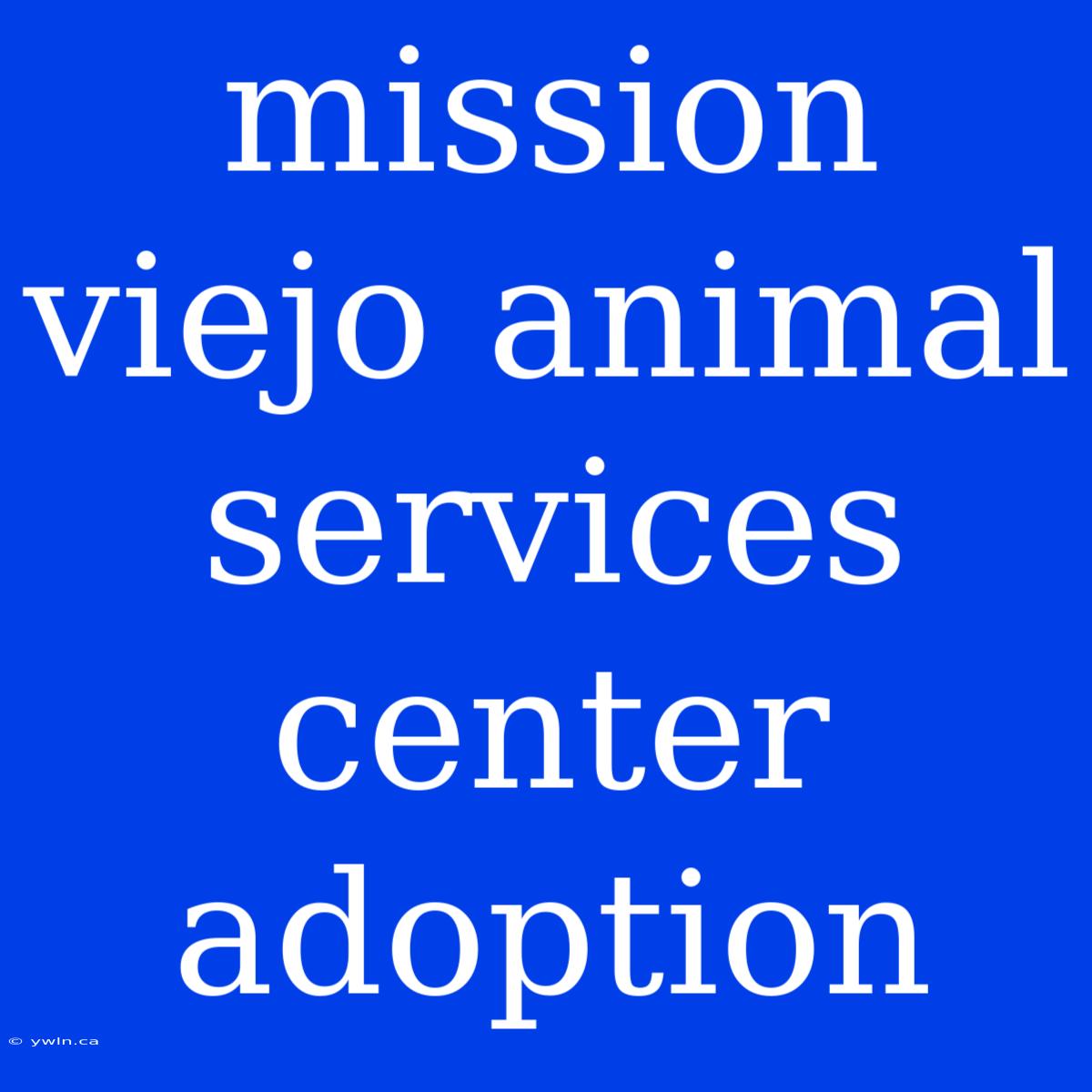 Mission Viejo Animal Services Center Adoption