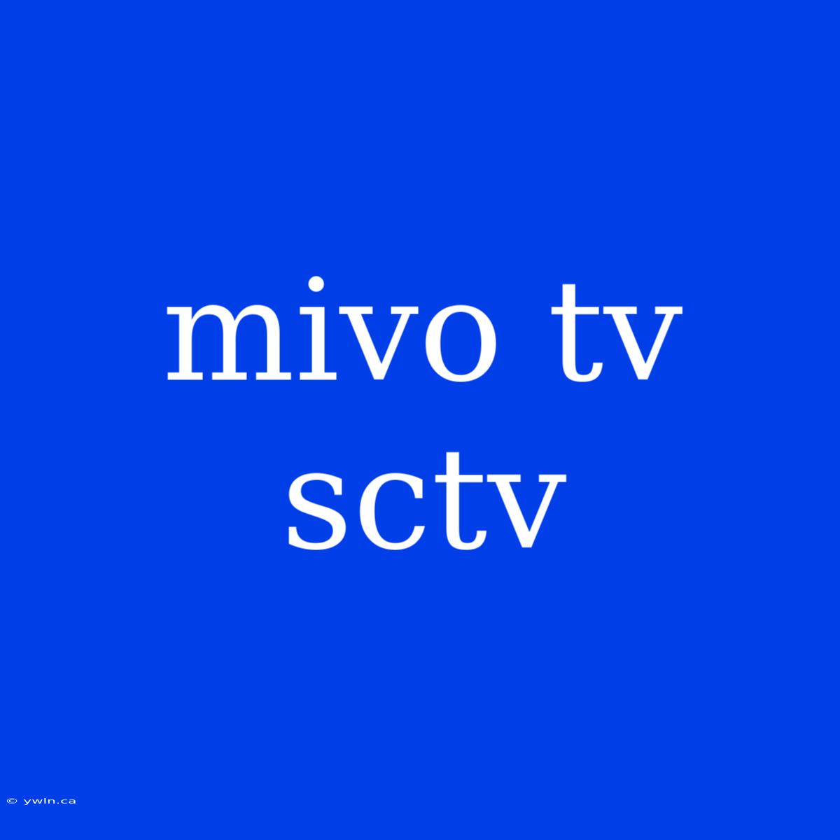 Mivo Tv Sctv