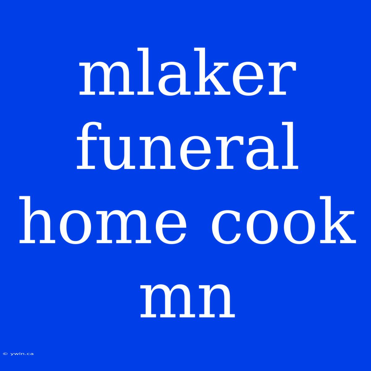 Mlaker Funeral Home Cook Mn