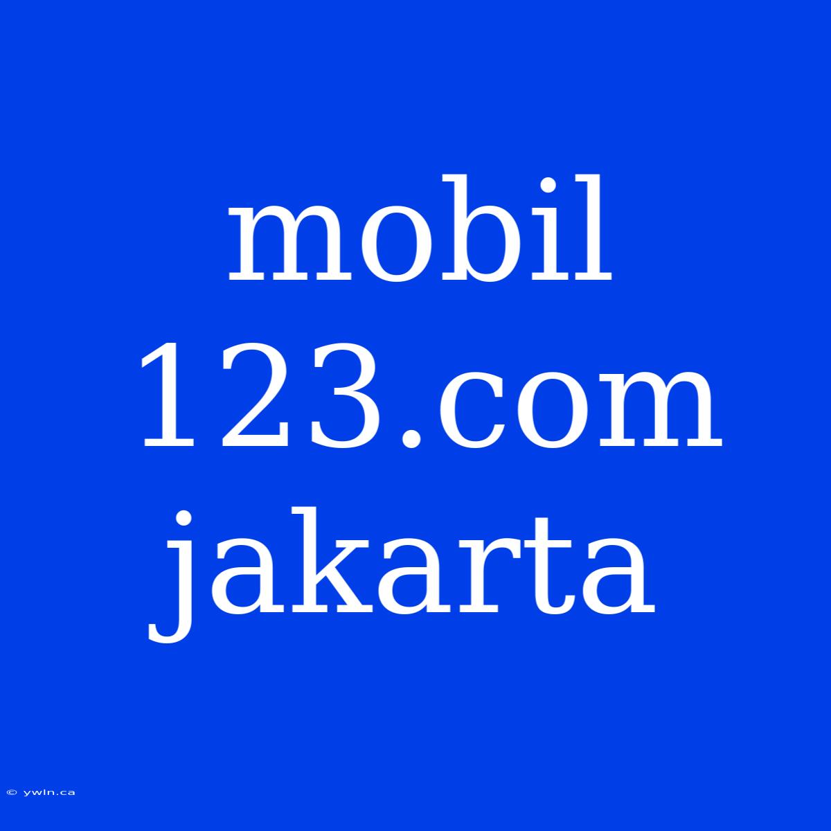 Mobil 123.com Jakarta